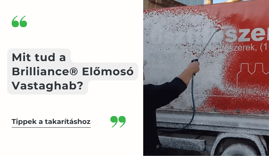 tisztitoszer-hu-Hogyan tisztíthatjuk meg a járműveket dörzsölés nélkül a Brilliance® Előmosó Vastaghabbal 1 tisztitoszer-hu-elomoso vastaghab tulajdonsagai 1080 628 opt