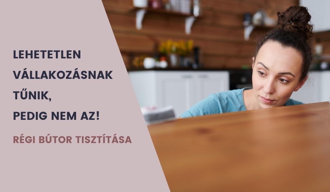 tisztitoszer-hu-Vevő kérdez: mivel tisztítsam meg a régi bútoromat? 1 tisztitoszer-hu-regi butor tisztitasa min 1080x628 1